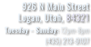 926 N Main Street Logan, Utah, 84321 Tuesday - Sunday: 12pm-8pm (435) 213-9107